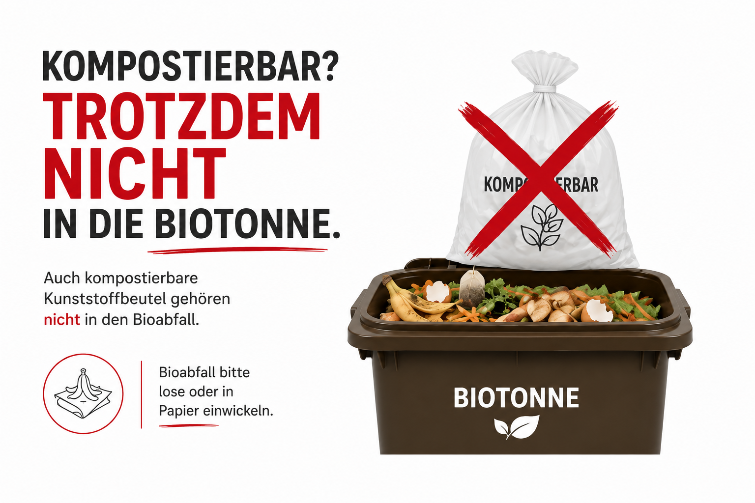 Kompostierbare Biobeutel gehören nicht in die Biotonne. Bioabfall bitte lose oder in Papier einwickeln.